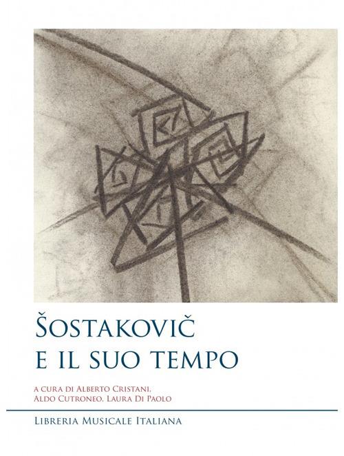 Sostakovic e il suo tempo. Atti del Convegno di studi - copertina