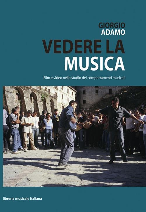 Vedere la musica, film e video nello studio dei comportamenti musicali. Con DVD - Giorgio Adamo - copertina