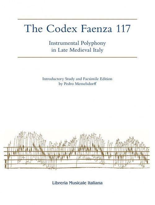 The codex Faenza 117. Instrumental polyphony in late medieval Italy. Ediz. facsimile - copertina