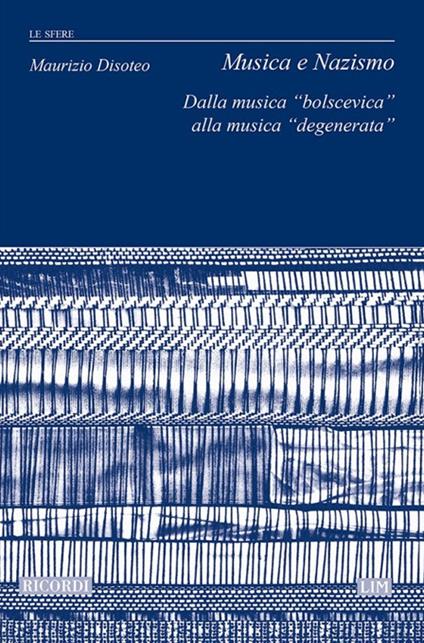 Musica e nazismo. Dalla musica «bolscevica» alla musica «degenerata» - Maurizio Disoteo - copertina