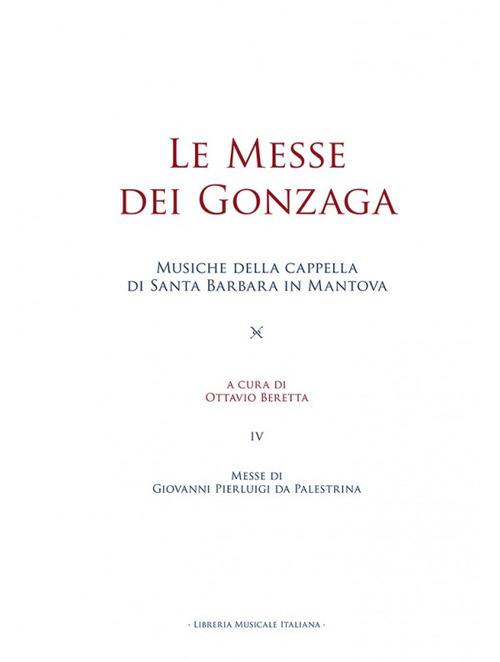 Le messe dei Gonzaga. Musiche della cappella di Santa Barbara in Mantova. Vol. 4: Messe di Giovanni Pierluigi da Palestrina - copertina