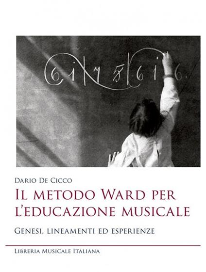 Il metodo Ward per l'educazione musicale. Genesi, lineamenti ed esperienze - Dario De Cicco - copertina