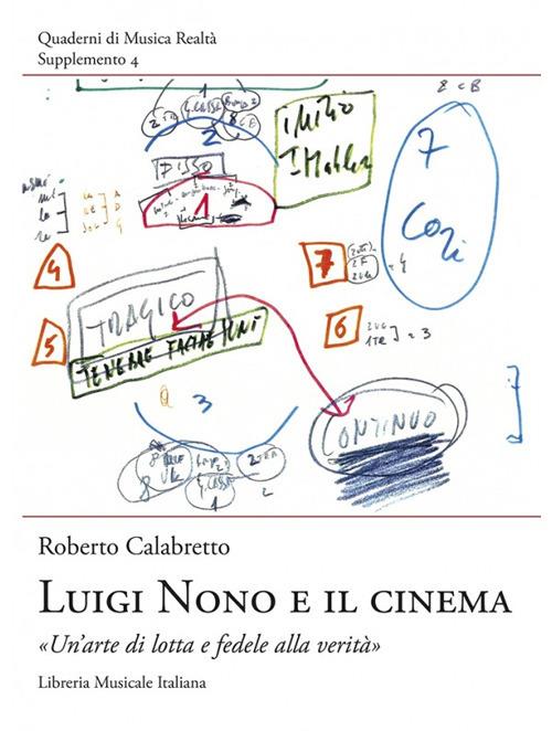 Luigi Nono e il cinema. "Un'arte di lotta e fedele alla verità" - Roberto Calabretto - copertina