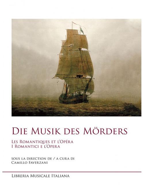 Die musik des morders. Les romantiques et l'opera-I romantici e l'opera - copertina