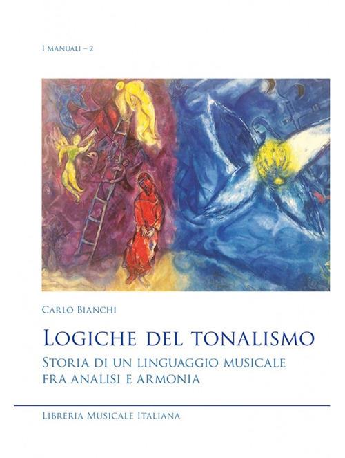 Logiche del tonalismo. Storia di un linguaggio musicale fra analisi e armonia - Carlo Bianchi - copertina