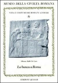 La banca a Roma. Operatori e operazioni - Silvana Balbi De Caro - copertina