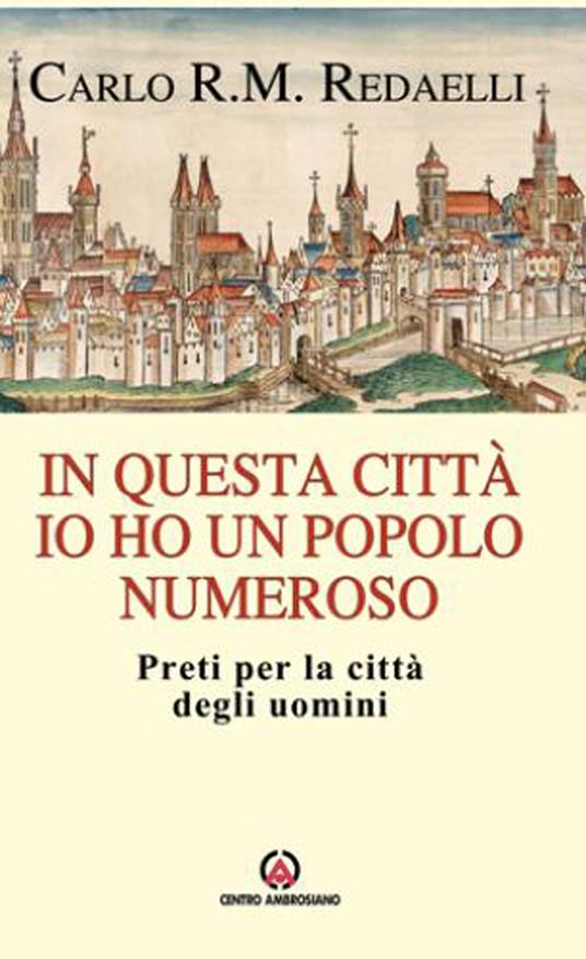 In questa città io ho un popolo numeroso. Preti per la città degli uomini - Carlo Roberto Maria Redaelli - ebook