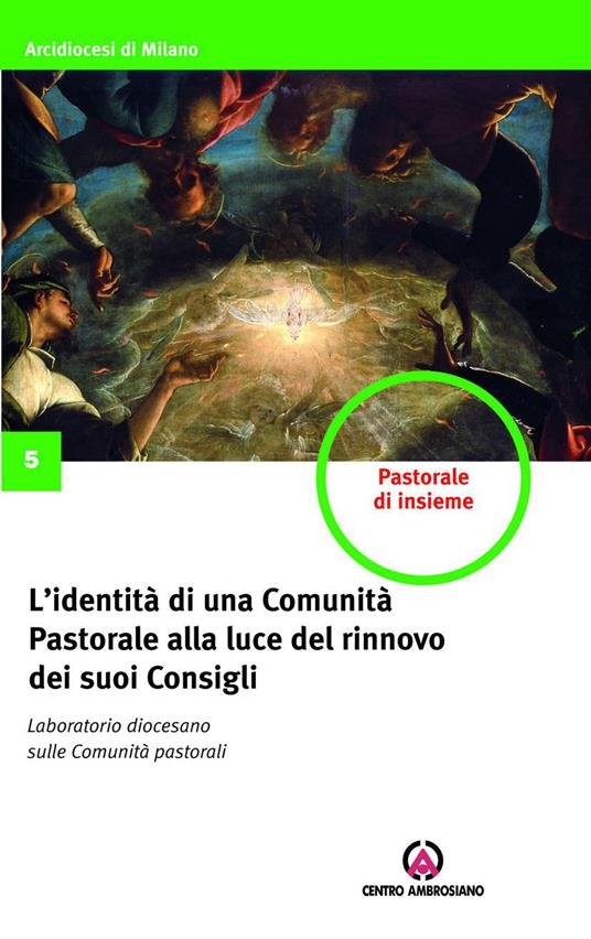 L' identità di una comunità pastorale alla luce del rinnovo dei suoi consigli. Laboratorio diocesano sulle Comunità pastorali - Arcidiocesi di Milano - ebook