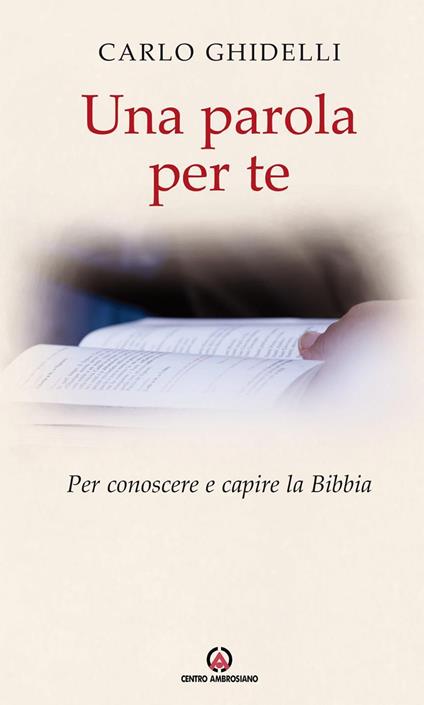 Una parola per te. Per conoscere e capire la Bibbia - Carlo Ghidelli - ebook