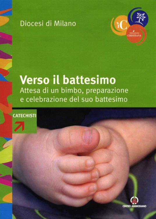 Verso il battesimo. Attesa di un bimbo, preparazione e celebrazione del suo battesimo - Arcidiocesi di Milano - ebook