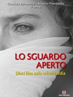 Lo Sguardo aperto. Dieci film sulla misericordia