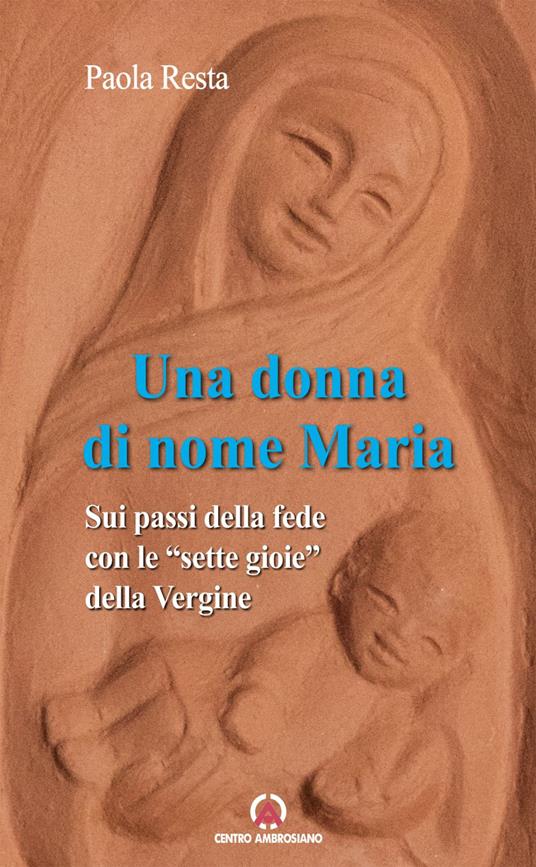 Una donna di nome Maria. Sui passi della fede con le «sette gioie» della Vergine - Paola Resta - ebook