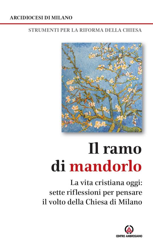 Il ramo di mandorlo. La vita cristiana oggi. Sette riflessioni per pensare il volto della Chiesa di Milano - Arcidiocesi di Milano - ebook