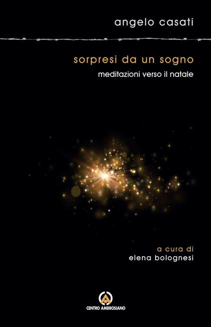 Sorpresi da un sogno. Meditazioni verso il Natale - Angelo Casati,Elena Bolognesi - ebook