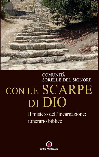 Con le scarpe di Dio. Il mistero dell'incarnazione: itinerario biblico - Elena Bolognesi - ebook