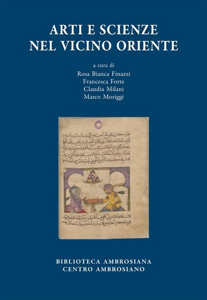 Arti e scienze nel vicino Oriente - Rosa Bianca Finazzi,Francesca Forte,Claudia Milani,Marco Moriggi - ebook