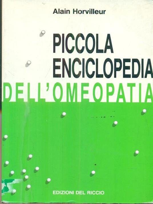 Piccola enciclopedia dell'omeopatia - Alain Horvilleur - 2