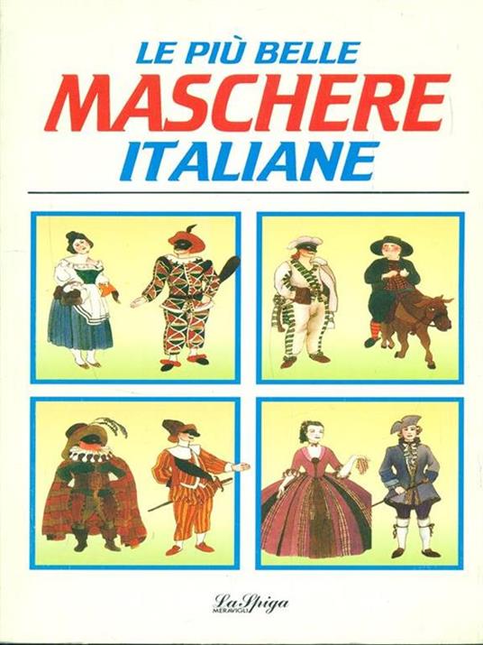 Le più belle maschere italiane - Silvia Battistelli,Franco Fava,Luciano Mornacchi - copertina