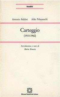 Carteggio (1915-1960) - Antonio Baldini,Aldo Palazzeschi - copertina