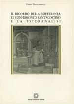 Il ricordo della sofferenza. Le Confessioni di sant'Agostino e la psicoanalisi