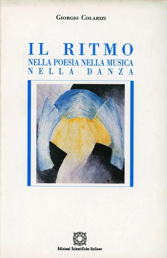 Il ritmo nella poesia, nella musica, nella danza - Giorgio Colarizi - copertina