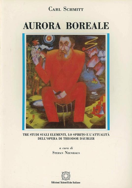 Aurora boreale. Tre studi sugli elementi, lo spirito e l'attualità dell'opera di Theodor Däubler - Carl Schmitt - copertina