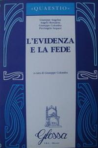 L' evidenza e la fede - Giuseppe Angelini,Angelo Bertuletti,Giuseppe Colombo - copertina