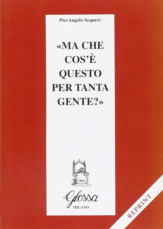 Ma che cos'è questo per tanta gente? - Pierangelo Sequeri - copertina