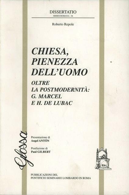 Chiesa, pienezza dell'uomo. Oltre la postmodernità. G. Marcel e H. de Lubac - Roberto Repole - copertina