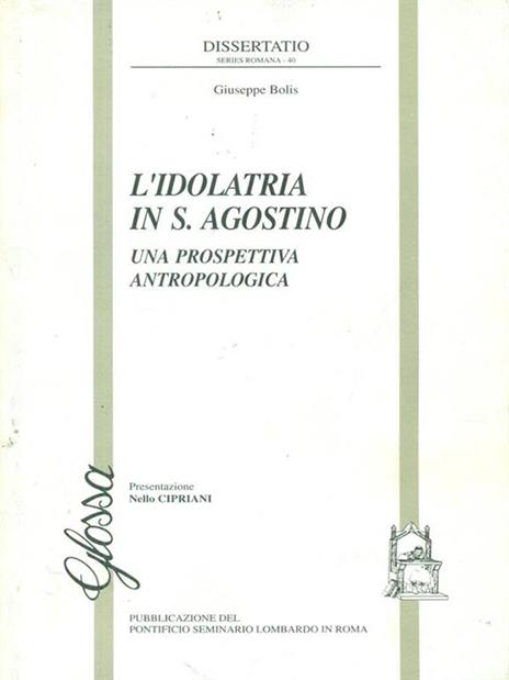 L' idolatria in S. Agostino. Una prospettiva antropologica - Giuseppe Bolis - copertina