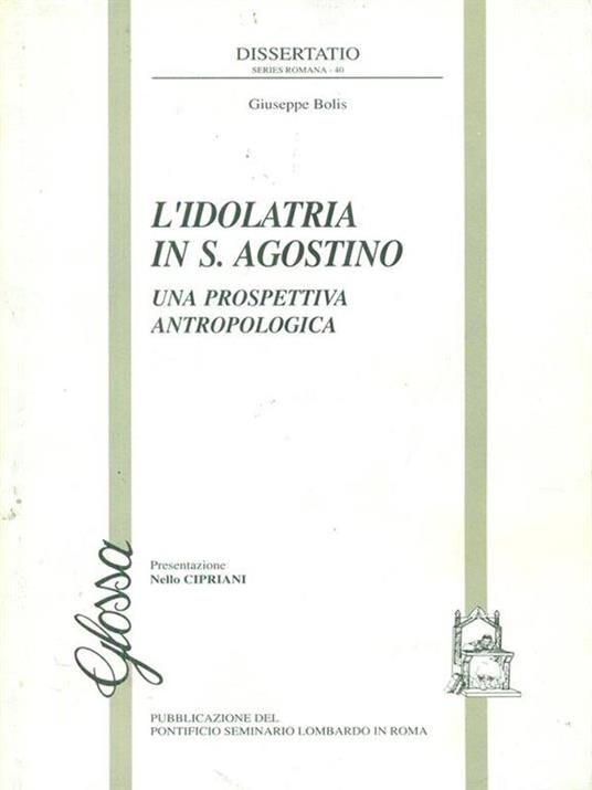 L' idolatria in S. Agostino. Una prospettiva antropologica - Giuseppe Bolis - copertina