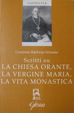 Scritti su la Chiesa orante, la Vergine Maria, la vita monastica