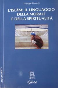 L' Islam: il linguaggio della morale e della spiritualità - Giuseppe Rizzardi - copertina