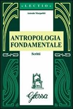 Antropologia fondamentale. Scritti