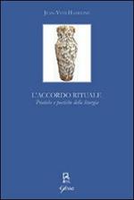 L' accordo rituale. Pratiche e poetiche della liturgia