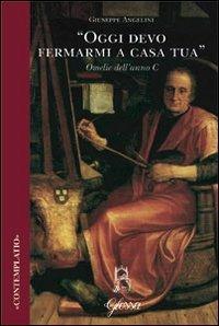 «Oggi devo fermarmi a casa tua». Omelie dell'anno C - Giuseppe Angelini - copertina