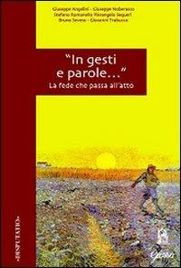 «In gesti e parole...». La fede che passa all'atto - copertina