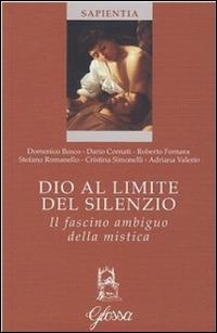 Dio al limite del silenzio. Il fascino ambiguo della mistica - copertina