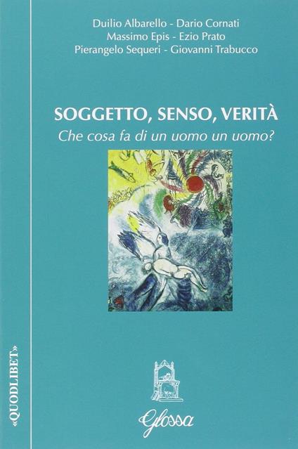 Soggetto, senso, verità. Che cosa fa di un uomo un uomo? - copertina