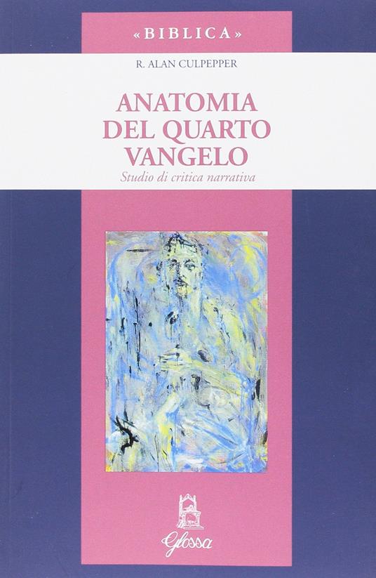 Anatomia del quarto vangelo. Studio di critica narrativa - R. Alan Culpepper - copertina