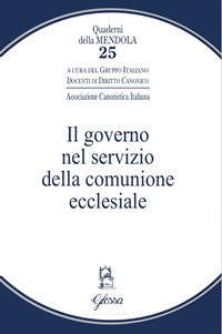Il governo nel servizio della comunione ecclesiale - Gruppo italiano  docenti di diritto canonico - Libro - Glossa - Quaderni della Mendola | IBS