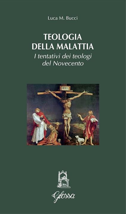 Teologia della malattia. I tentativi dei teologi del Novecento - Luca M. Bucci - copertina