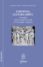 Coscienza, cultura, verità. Omaggio alla teologia morale di Giuseppe Angelini