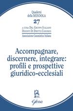 Accompagnare, discernere, integrare: profili e prospettive giuridico-ecclesiali