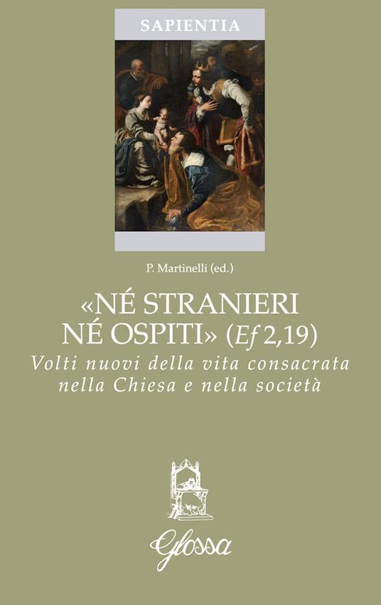 «Né stranieri né ospiti» (Ef. 2,19). Volti nuovi della vita consacrata nella chiesa e nella società - copertina