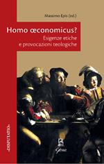 Homo oeconomicus? Esigenze etiche e provocazioni teologiche