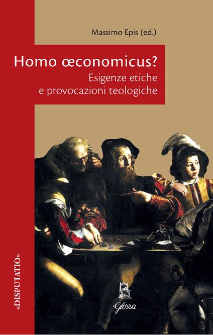 Homo oeconomicus? Esigenze etiche e provocazioni teologiche - copertina