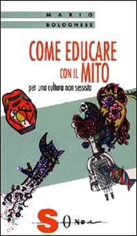 Come educare con il mito. Per una cultura non sessista - Mario Bolognese - copertina