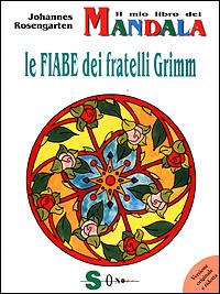 Il mio libro dei mandala. Le fiabe dei fratelli Grimm - Johannes Rosengarten - copertina
