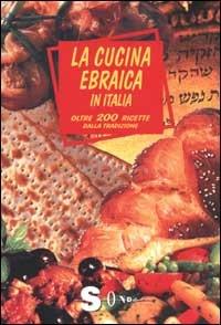 La cucina ebraica in Italia. Oltre 200 ricette dalla tradizione - Joan Rundo - copertina